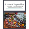 Fruits & Vegetables: Coloring Book: Fruits & Vegetables: Coloring Book: A Fun Collection Of Fruit & Vegetable Illustrations For Coloring