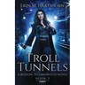 Troll Tunnels: A Boston Technowitch Novel