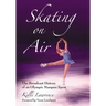 Skating on Air: The Broadcast History of an Olympic Marquee Sport