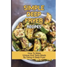 Simple Deep Fryer Recipes: How To Make Unique And Tasty Meals By Using A Deep Fryer: Cooking Delicious Meals