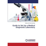 Guide to Set Up a Medical Diagnostic Laboratory