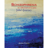 Schizophrenia or a Mysterious Illness: Julia's Journey