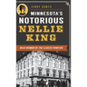 Minnesota's Notorious Nellie King: Wild Woman of the Closed Frontier