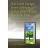 You Can't Escape from a Prison If You Don't Know You're In One: What is Blocking Your Freedom?