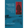 Daughters of the Canton Delta: Marriage Patterns and Economic Strategies in South China, 1860-1930