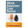 Work Smarter: Live Better