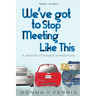 We've Got To Stop Meeting Like This - A Memoir of Missed Connections