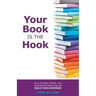 Your Book is the Hook: How to Write, Publish, and Promote the Book that will Build your Business