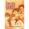 The Comic Book Bandit: Stories from a Life of Lies