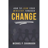 How To LEAD Your MINISTRY Through CHANGE