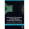 Antisocial, Narcissistic, and Borderline Personality Disorders: A New Conceptualization of Development, Reinforcement, Expression, and Treatment