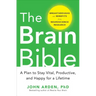 The Brain Bible: How to Stay Vital, Productive, and Happy for a Lifetime