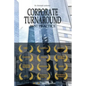 Corporate Turnaround Best Practice: Cases Studies and Articles in Corporate Restructuring