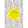 Modern Mindfulness: How to Be More Relaxed, Focused, and Kind While Living in a Fast, Digital, Always-On World
