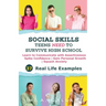 Social Skills Teens Need to Survive High School: Learn to Communicate with Assertiveness, Spike Confidence, Gain Personal Growth, and Squash Anxiety