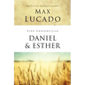 Life Lessons from Daniel and Esther: Faith Under Pressure