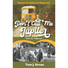 Don't Call Me Jupiter - Book One "Tightrope": Memoir of a Reluctant Hippie Kid