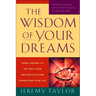 The Wisdom of Your Dreams: Using Dreams to Tap Into Your Unconscious and Transform Your Life