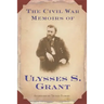 The Civil War Memoirs of Ulysses S. Grant