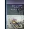 The Lincoln Highway in Pennsylvania; old Philadelphia-Pittsburgh Pike