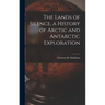 The Lands of Silence, a History of Arctic and Antarctic Exploration