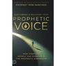 Discovering and Releasing Your Prophetic Voice: How Everyday People Can Operate in the Prophetic Dimension