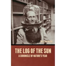 The Log of the Sun: A Chronicle of Nature's Year