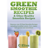 Green Smoothie Recipes & other Healthy Smoothie Recipes: Discover over 50 Easy Smoothie Recipes - breakfast smoothies, green smoothies, healthy smooth