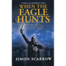 When the Eagle Hunts: A Novel of the Roman Army