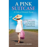 A Pink Suitcase: 22 Tales of Women's Travel