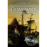 The Dutch East India Company: A History From Beginning to End