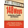 148 Ways to Advertise & Promote Your Business: The Ultimate Guide to Online, Offline and Mobile Marketing Tactics