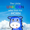 The Little Unicorn Who Lost His Horn