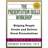 The Presentation Skills Workshop: Helping People Create and Deliver Great Presentations