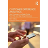 Customer Experience Analytics: How Customers Can Better Guide Your Web and App Design Decisions