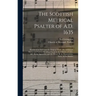 The Scottish Metrical Psalter of A.D. 1635: Reprinted in Full From the Original Work; the Additional Matter and Various Readings Found in the Editions