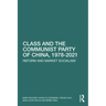 Class and the Communist Party of China, 1978-2021: Reform and Market Socialism