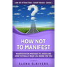 How Not to Manifest: Manifestation Mistakes to AVOID and How to Finally Make LOA Work for You