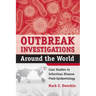 Outbreak Investigations Around the World: Case Studies in Infectious Disease Field Epidemiology