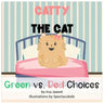 Catty The Cat Green Vs. Red Choices: A Children's book about good and bad behaviors, making good and bad choices, Classroom management, behavior manag