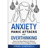 Anxiety, Panic Attacks and Overthinking: Rewire Your Brain, Master Your Mind and Overcome Fear, Worry, and Negative Thinking