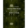 Genesis Bible Study Part 1, Chapters 1-11 Adam to Noah