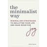 The Minimalist Way: Minimalism Strategies to Declutter Your Life and Make Room for Joy