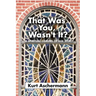 That Was You, Wasn't It?: A Spiritual Coming-Of-Age Story