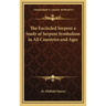 The Encircled Serpent a Study of Serpent Symbolism in All Countries and Ages