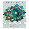 Raise Your Glass: 28 Stained Glass Projects, Patterns and Tutorials