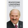 Reassessing Lukashenka: Belarus in Cultural and Geopolitical Context