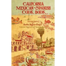 California Mexican-Spanish Cookbook 1914 Reprint: Selected Mexican And Spanish Recipes