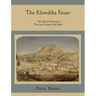 The Klondike Fever: The Life and Death of the Last Great Gold Rush