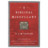 A Biblical Miscellany: 176 Pages of Offbeat, Zesty, Vitally Unnecessary Facts, Figures, and Tidbits about the Bible